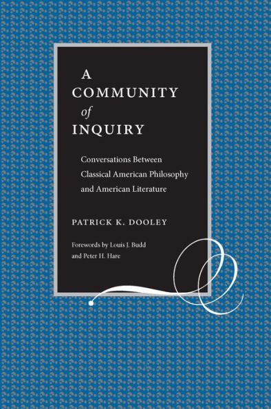 A Community of Inquiry: Conversations Between Classical American Philosophy and American Literature