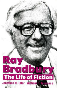Title: Ray Bradbury: The Life of Fiction, Author: Jonathan R. Eller