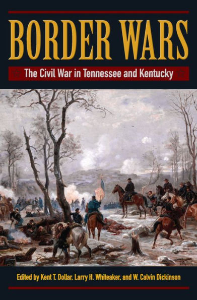 Border Wars: The Civil War in Tennessee and Kentucky