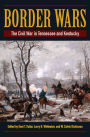 Border Wars: The Civil War in Tennessee and Kentucky