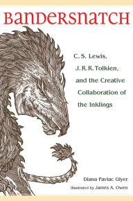 Title: Bandersnatch: C. S. Lewis, J. R. R. Tolkien, and the Creative Collaboration of the Inklings, Author: Diana Pavlac Glyer