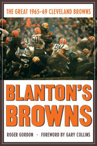 Title: Blanton's Browns: The Great 1965-69 Cleveland Browns, Author: Roger Gordon