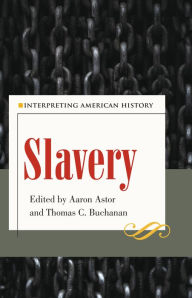 Title: Slavery: Interpreting American History, Author: Aaron Astor