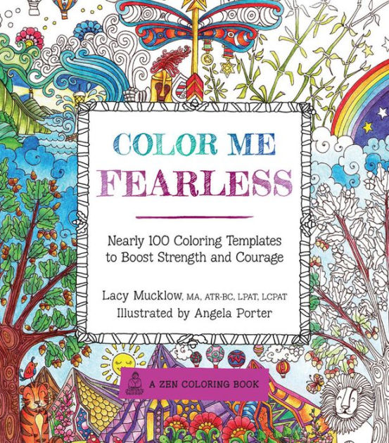 Color Me Fearless Nearly 100 Coloring Templates to Boost Strength and