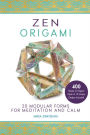 Zen Origami: 20 Modular Forms for Meditation and Calm: 400 sheets of origami paper in 10 unique designs included!
