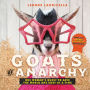 Goats of Anarchy: One Woman's Quest to Save the World One Goat At A Time