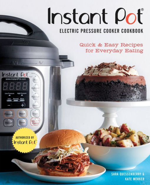 Instant Pot Electric Pressure Cooker Cookbook (An Authorized Instant Pot Cookbook) Quick & Easy