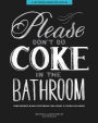 Please Don't Do Coke in the Bathroom: Irreverent Lettering for Every F*cking Occasion