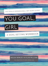 Title: You Goal, Girl: A Goal-Setting Workbook
