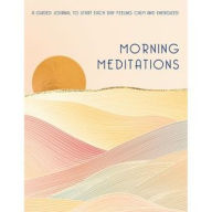 Title: Morning Meditations: A Guided Journal to Start Each Day Feeling Calm and Energized
