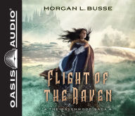 Title: Flight of the Raven (The Ravenwood Saga Book #2), Author: Morgan L. Busse