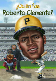 Title: ¿Quién fue Roberto Clemente?, Author: James Buckley Jr