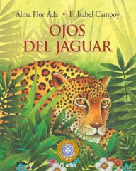 Title: Ojos del jaguar, Author: Alma Flor and F. Isabel Campoy Ada