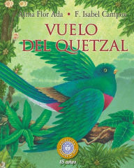 Title: Vuelo del quetzal, Author: Alma Flor and F. Isabel Campoy Ada