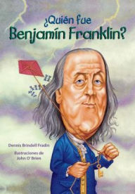 Title: ¿Quién fue Benjamin Franklin?, Author: Dennis Brindell Fradin