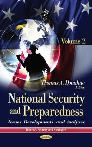 Title: National Security and Preparedness : Issues, Developments, and Analyses, Author: Thomas A. Donahue