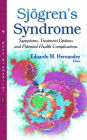 Sjogren's Syndrome: Symptoms, Treatment Options and Potential Health Complications