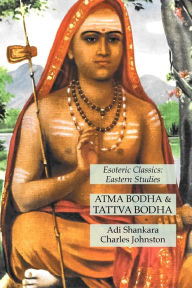 Title: Atma Bodha & Tattva Bodha: Esoteric Classics: Eastern Studies, Author: Adi Shankara