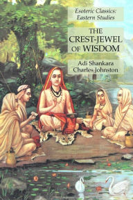 Title: The Crest-Jewel of Wisdom: Esoteric Classics: Eastern Studies, Author: Adi Shankara