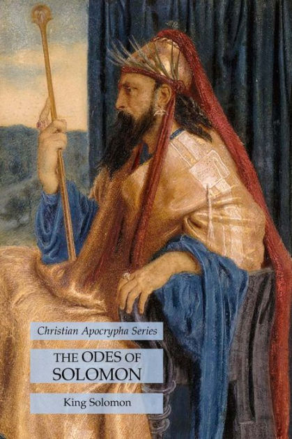 The Odes Of Solomon: Christian Apocrypha Series By King Solomon 