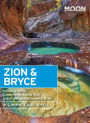 Moon Zion & Bryce: Including Arches, Canyonlands, Capitol Reef, Grand Staircase-Escalante & Moab
