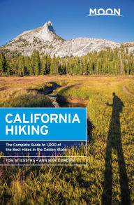 Moon California Hiking: The Complete Guide to 1,000 of the Best Hikes in the Golden State