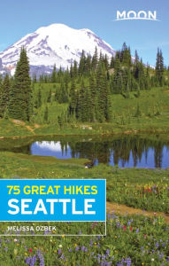 Title: Moon 75 Great Hikes Seattle, Author: Melissa Ozbek