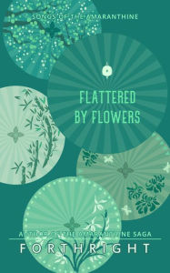Title: Flattered by Flowers, Author: Forthright