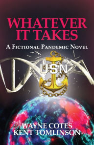 Title: Whatever it Takes: A Fictional Pandemic Novel, Author: Wayne Cotes