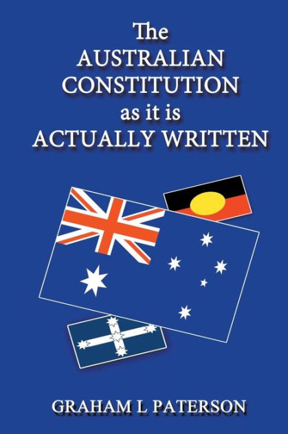 Zeal Etna forslag The Australian Constitution as it is Actually Written by Graham L Paterson,  Paperback | Barnes & Noble®