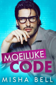 Title: Moeilijke code: Een romantische komedie op de werkplek om van de schateren, Author: Misha Bell
