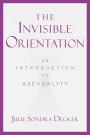 The Invisible Orientation: An Introduction to Asexuality