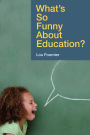 What's So Funny About Education? / Edition 2