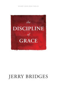 Title: The Discipline of Grace, Author: Jerry Bridges