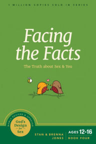 Title: Facing the Facts: The Truth about Sex and You, Author: Stan Jones