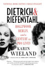 Dietrich & Riefenstahl: Hollywood, Berlin, and a Century in Two Lives