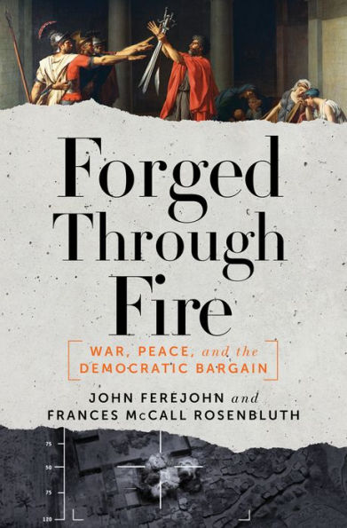 Forged Through Fire: War, Peace, and the Democratic Bargain