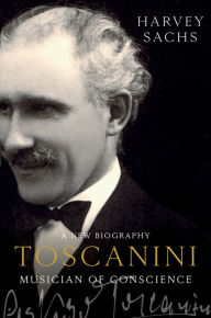 Title: Toscanini: Musician of Conscience, Author: Harvey Sachs