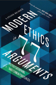 Title: Modern Ethics in 77 Arguments: A Stone Reader, Author: Peter Catapano