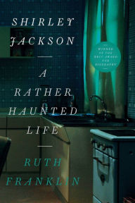 Title: Shirley Jackson: A Rather Haunted Life, Author: Ruth Franklin