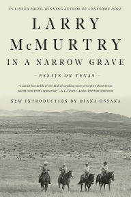 Title: In a Narrow Grave: Essays on Texas, Author: Larry McMurtry