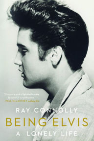 Title: Being Elvis: A Lonely Life, Author: Ray Connolly
