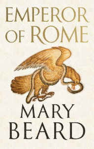 Title: Emperor of Rome: Ruling the Ancient Roman World, Author: Mary Beard