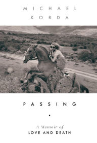 Title: Passing: A Memoir of Love and Death, Author: Michael Korda