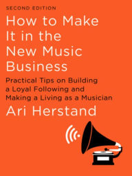 Spanish audiobook free download How To Make It in the New Music Business: Practical Tips on Building a Loyal Following and Making a Living as a Musician by Ari Herstand FB2 English version