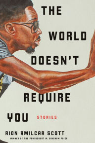 Ebooks for iphone The World Doesn't Require You by Rion Amilcar Scott 