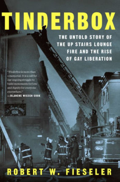 Tinderbox: The Untold Story of the Up Stairs Lounge Fire and the Rise of Gay Liberation