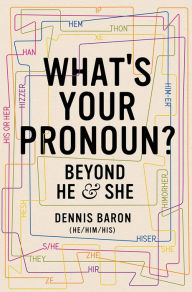Title: What's Your Pronoun?: Beyond He and She, Author: Dennis Baron