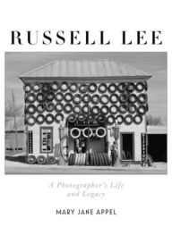 Title: Russell Lee: A Photographer's Life and Legacy, Author: Mary Jane Appel
