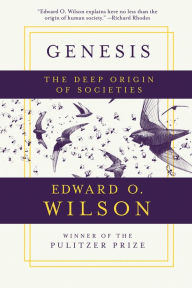 Title: Genesis: The Deep Origin of Societies, Author: Edward O. Wilson